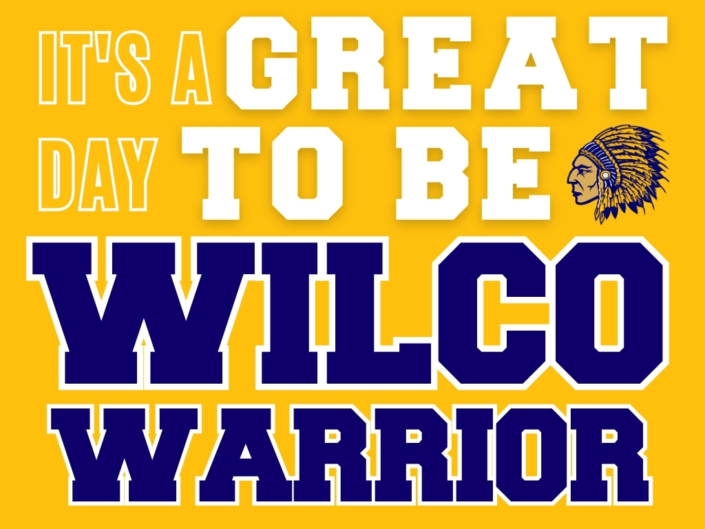Gold graphic with bold white and Warrior blue lettering that reads, “It’s a great day to be a Wilco Warrior,” with the Warrior head symbol near the top right.