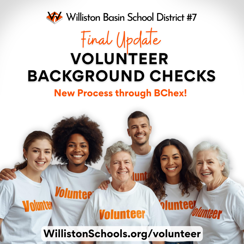 final update of volunteer background check - new process through BCHEX visit willistonschools.org/volunteer