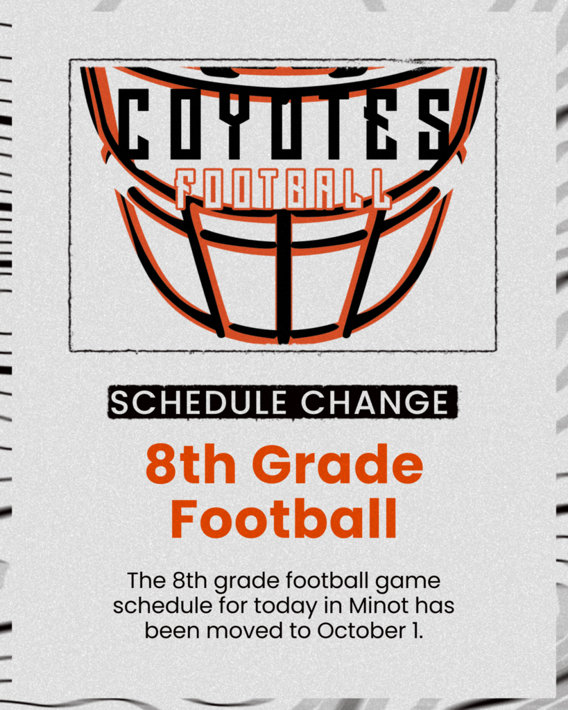 The 8th grade football game schedule for today in Minot has been moved to October 1.