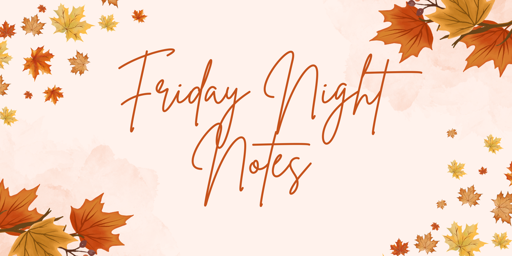 Friday night notes