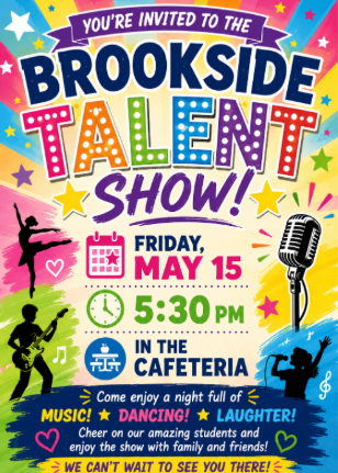 Brookside talent show graphic on Friday May 15 at 5:30pm in the cafeteria