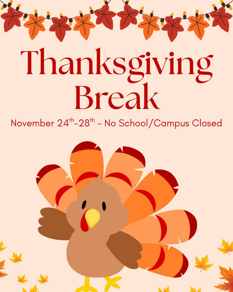 Thanksgiving break no school November 24 through November 28.