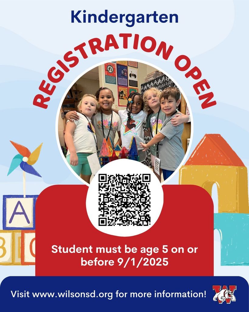 Kindergarten registration students must be age 5 on or before 9/1/25. visit wilsonsd.org for more information