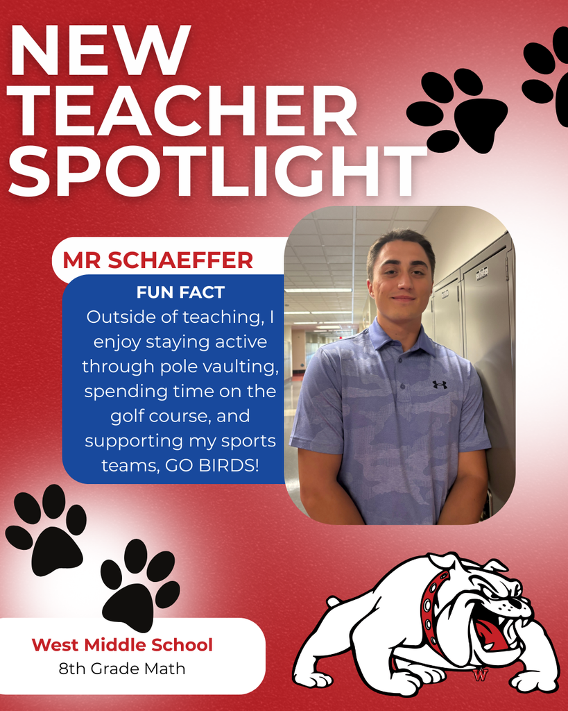 West Middle School 8th Grade Math Mr Schaeffer nEW TEACHER SPOTLIGHT FUN FACT Outside of teaching, I enjoy staying active through pole vaulting, spending time on the golf course, and supporting my sports teams, GO BIRDS!