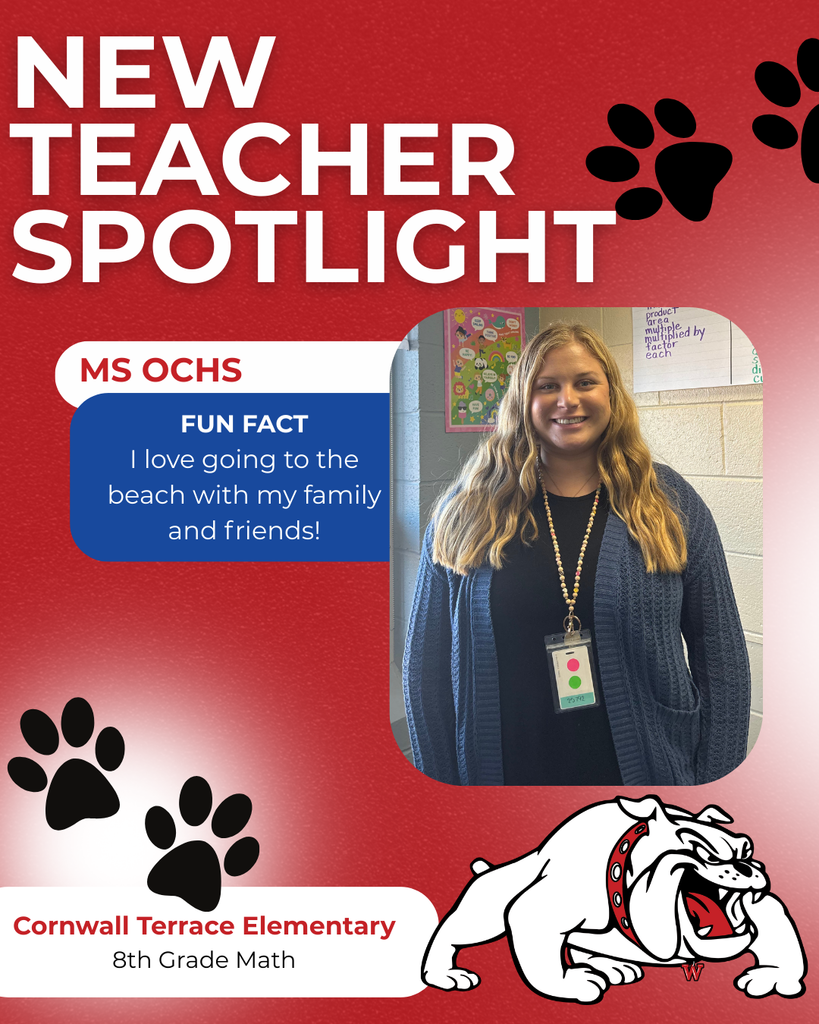 Cornwall Terrace Elementary  8th Grade Math ms ochs nEW TEACHER SPOTLIGHT FUN FACT I love going to the beach with my family and friends!