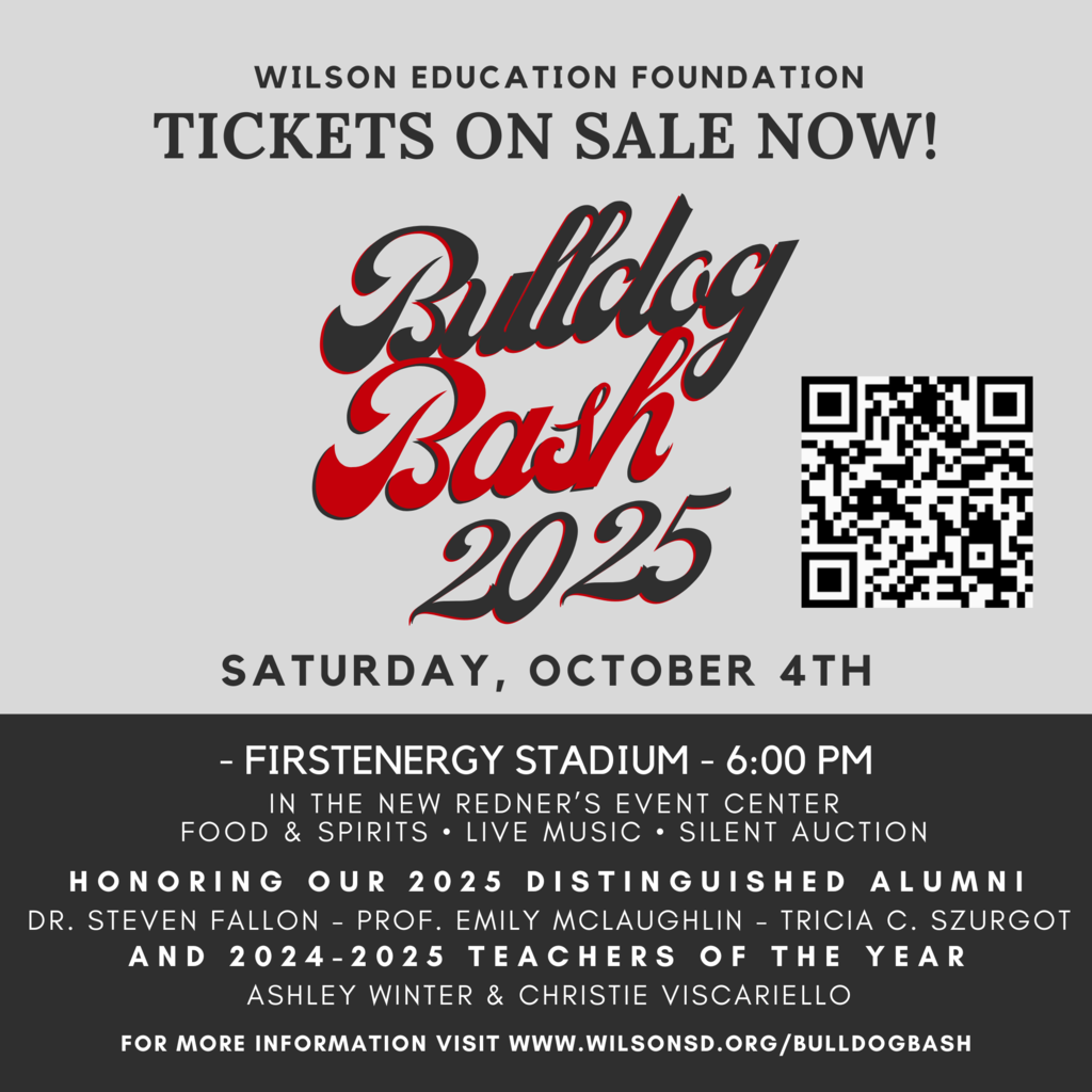 Wilson Education FOundation save the date Bulldog Bash 2025 Saturday October 4th First energy stadium - 6:00PM in the new redners event center food and spirits, live musi, silent auction honoring our 2025 distinguished alumni dr, steven fallon Emily Mclaughlin tricia c. szurgot and 2024-2025 teachers of the year for more information visit www.wilsonsd.org/edfoundation tickets on sale now!