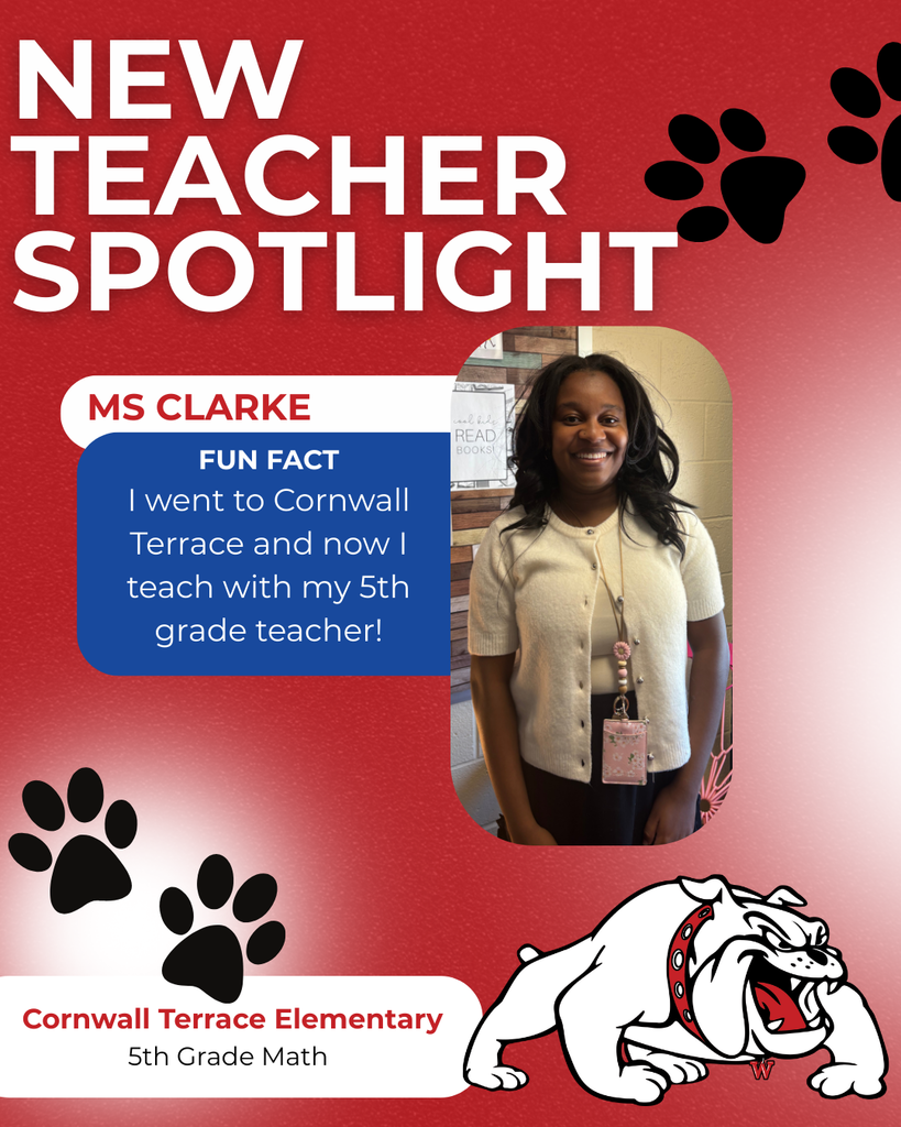 Cornwall Terrace Elementary  5th Grade Math ms clarke nEW TEACHER SPOTLIGHT FUN FACT I went to Cornwall Terrace and now I teach with my 5th grade teacher!