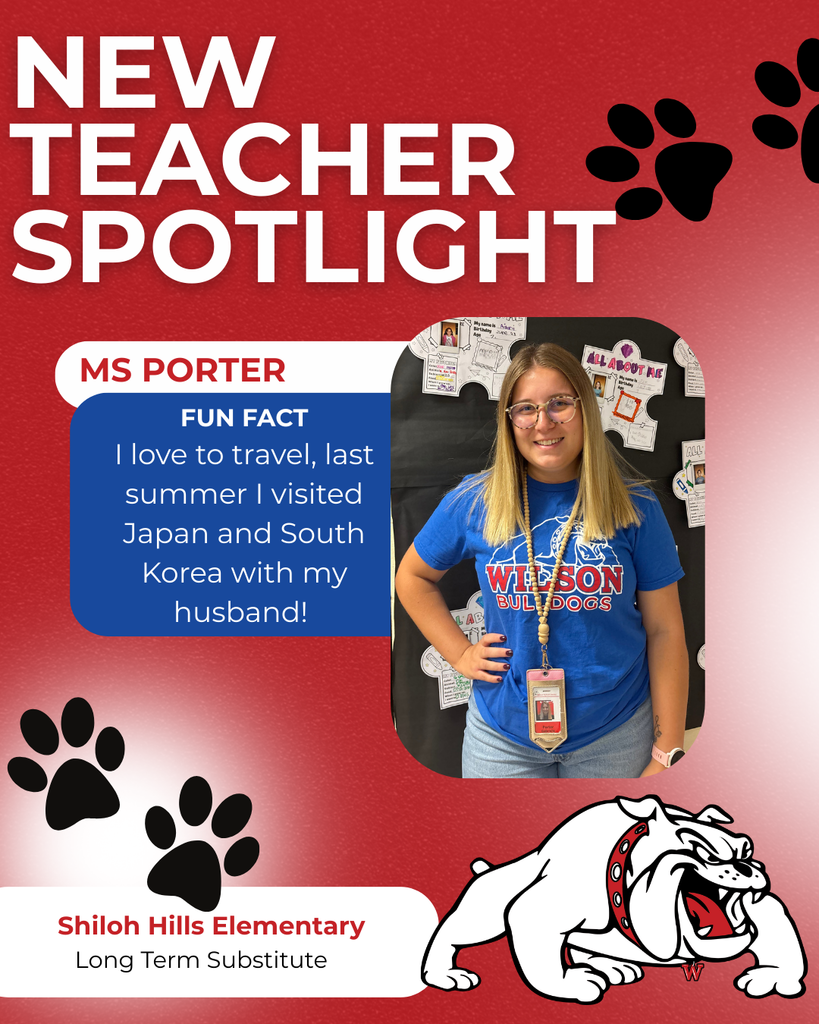Shiloh Hills Elementary Long Term Substitute ms porter nEW TEACHER SPOTLIGHT FUN FACT I love to travel, last summer I visited Japan and South Korea with my husband!