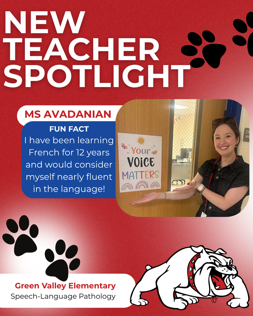 Green Valley Elementary Speech-Language Pathology ms Avadanian nEW TEACHER SPOTLIGHT FUN FACT I have been learning French for 12 years and would consider myself nearly fluent in the language!