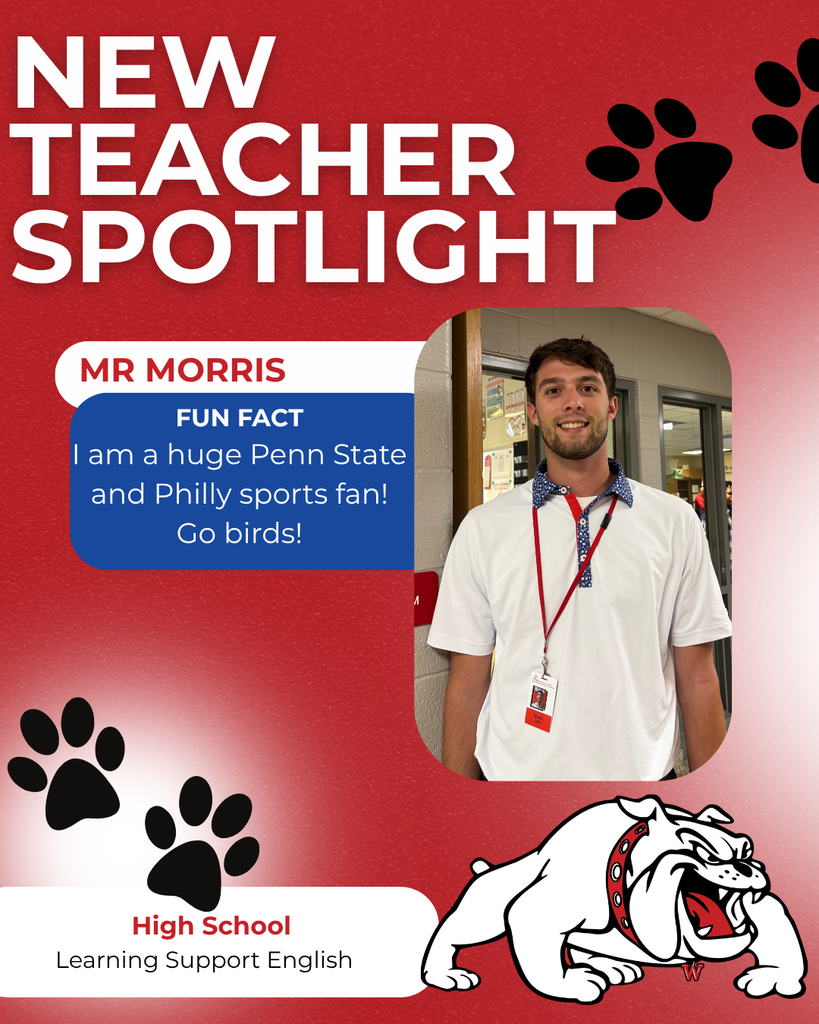 High School Learning Support English mr morris nEW TEACHER SPOTLIGHT FUN FACT I am a huge Penn State and Philly sports fan! Go birds!