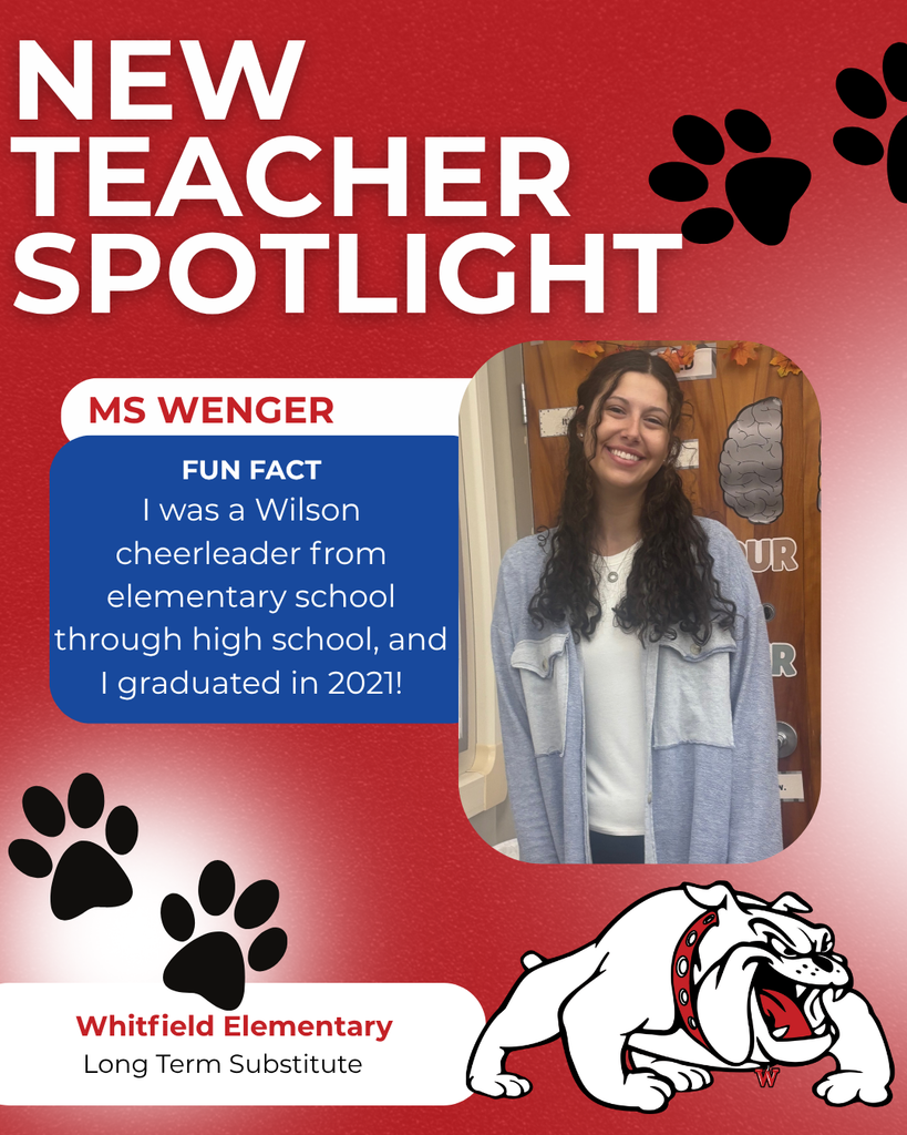 Whitfield Elementary Long Term Substitute FUN FACT I was a Wilson cheerleader from elementary school through high school, and I graduated in 2021! ms wenger nEW TEACHER SPOTLIGHT