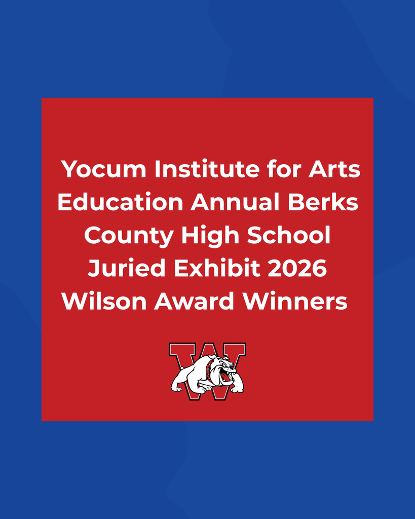 Graphic slide with a blue background and a red center panel containing white text that reads: “Yocum Institute for Arts Education Annual Berks County High School Juried Exhibit 2026 Wilson Award Winners.” A Wilson bulldog logo appears at the bottom.
