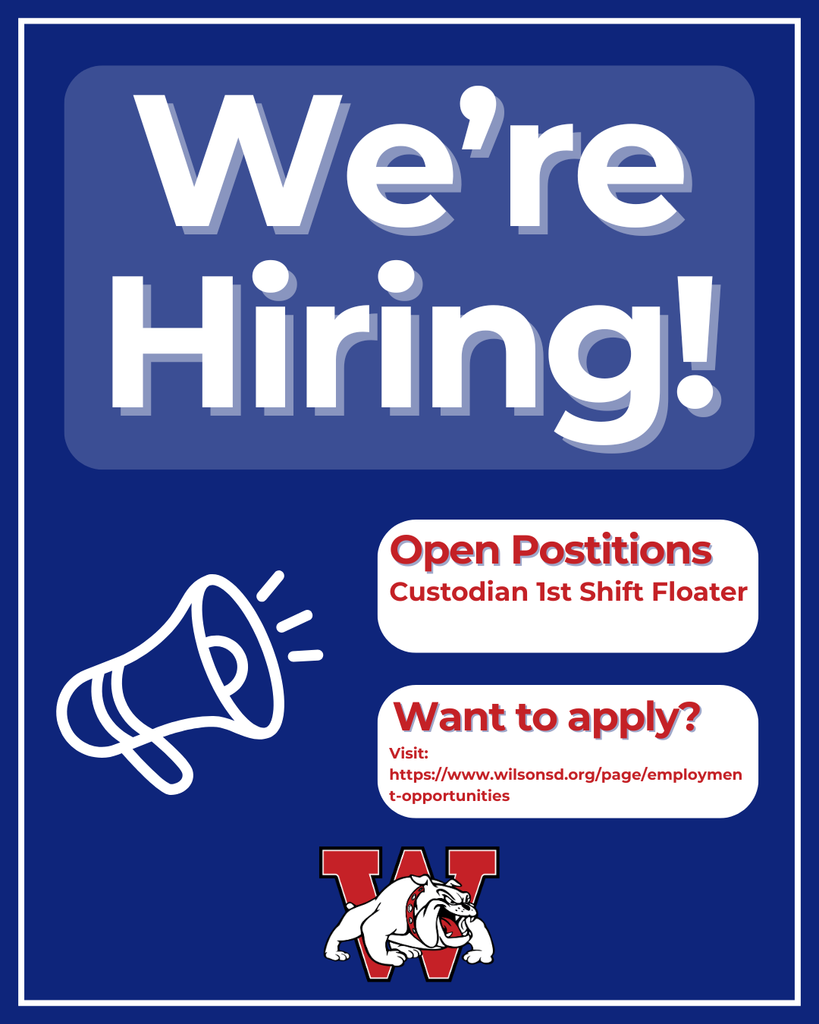 A blue graphic with large white text that reads “We’re Hiring!” Below it are two white rounded boxes with red text. The first says “Open Positions: Custodian 1st Shift Floater.” The second says “Want to apply? Visit: https://www.wilsonsd.org/page/employment-opportunities.” On the left side is a white megaphone icon. At the bottom of the graphic is a red “W” with a bulldog mascot in front of it, representing Wilson.