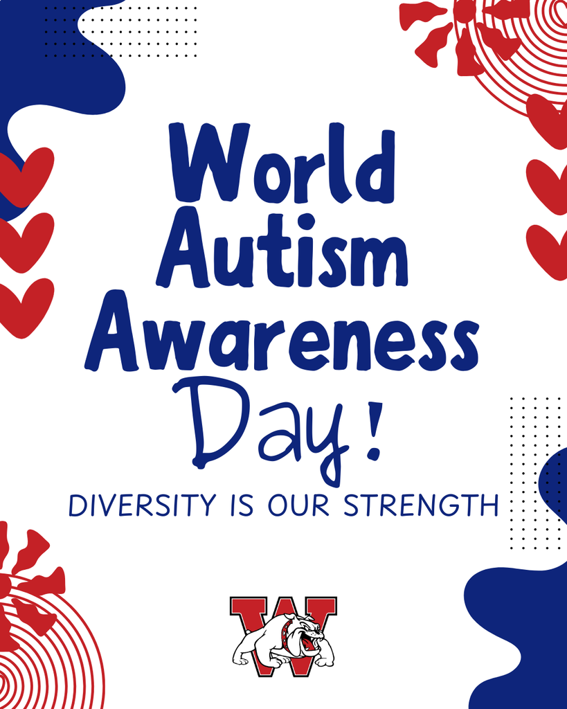 This colorful poster celebrates World Autism Awareness Day with a bright and welcoming design. The main message, “World Autism Awareness Day!”, is displayed in large blue letters, followed by the phrase “Diversity is our strength,” which emphasizes inclusion and acceptance of neurodiversity. The background features playful red, blue, and white elements such as hearts, dots, and abstract shapes, creating an uplifting tone. At the bottom, a bulldog mascot over a large “W” suggests the poster may represent a school or organization, reinforcing a sense of community and support.