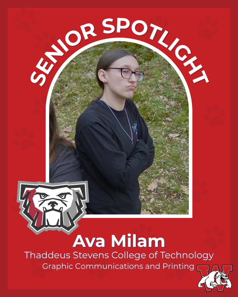 SENIOR SPOTLIGHT Ava Milam Thaddeus Stevens College of Technology Graphic Communications and Printing
