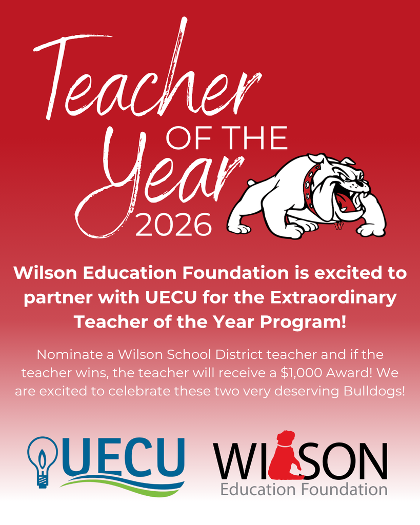 Wilson Education Foundation is excited to partner with UECU for the Extraordinary Teacher of the Year Program! Teacher Year OF THE 2026 Nominate a Wilson School District teacher and if the teacher wins, the teacher will receive a $1,000 Award! We are excited to celebrate these two very deserving Bulldogs!