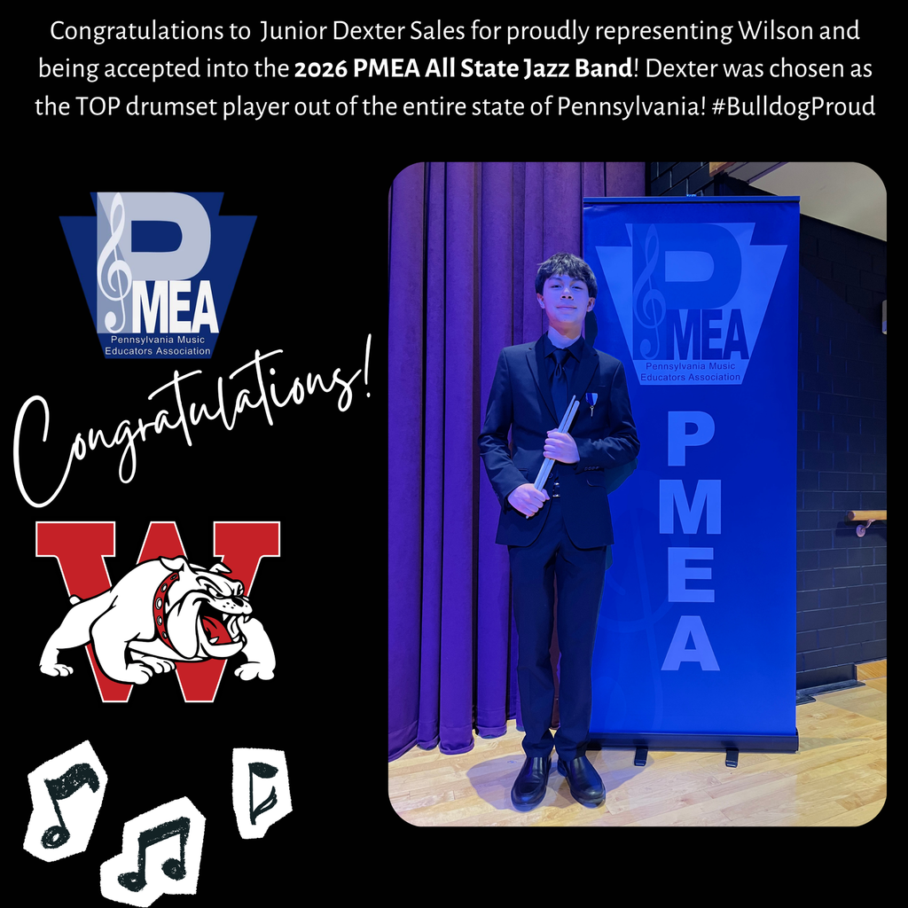 Congratulations to  junior, Dexter Sales for proudly represnting Wilson and being accepted into the 2026 PMEA All sate jazz band! Dexter was chosen as the TOP drumset player out of the entire state of Pennsylvania! 
