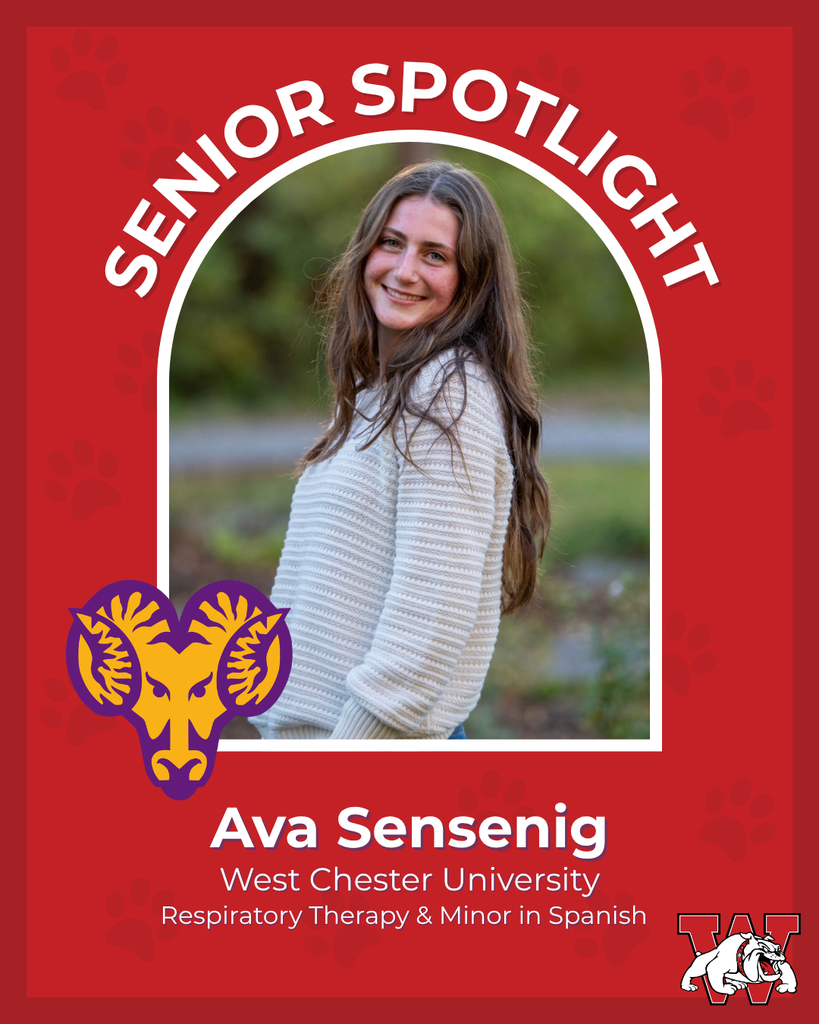 SENIOR SPOTLIGHT Ava Sensenig West Chester University Respiratory Therapy & Minor in Spanish