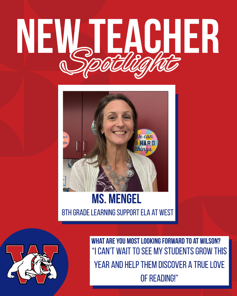 new teacher Spotlight Ms. Mengel 8th Grade Learning Support ela at west What are you most looking forward to at Wilson? “I can't wait to see my students grow this year and help them discover a true love of reading!”