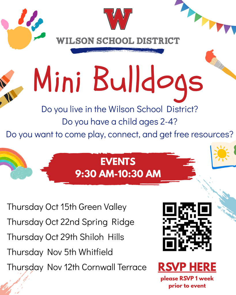 Mini Bulldogs Wilson School district Do you live in the Wilson School District? Do you have a child ages 2-4? Do you want to come play, connect, and get free resources? Events 9:30 am-10:30 am Thursday Oct 15th Green Valley Thursday Oct 22nd Spring Ridge Thursday Oct 29th Shiloh Hills Thursday Nov 5th Whitfield Thursday Nov 12th Cornwall Terrace RSVP HERE please RSVP 1 week prior to event
