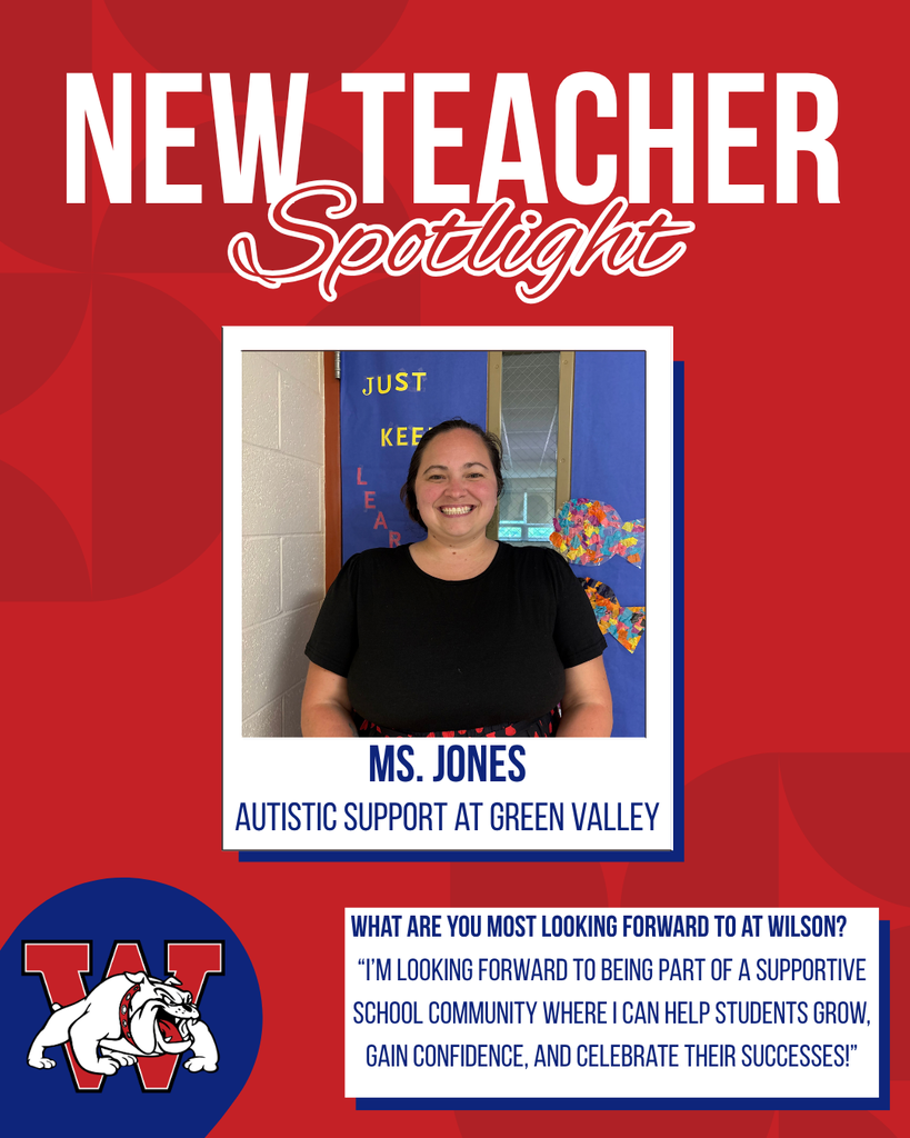 new teacher Spotlight Ms. jones Autistic Support at Green Valley What are you most looking forward to at Wilson? “I’m looking forward to being part of a supportive school community where I can help students grow, gain confidence, and celebrate their successes!”