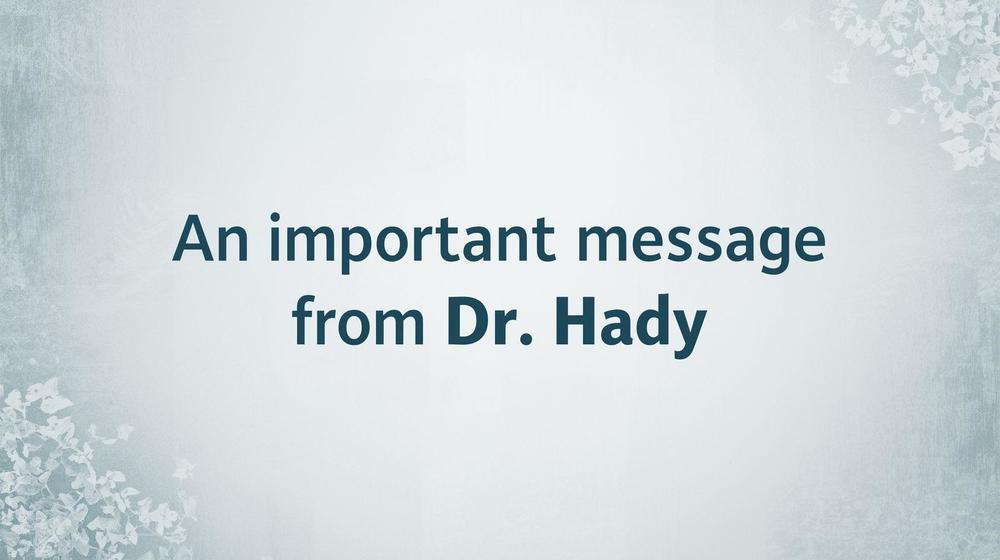 Notice Important Message from Dr Hady