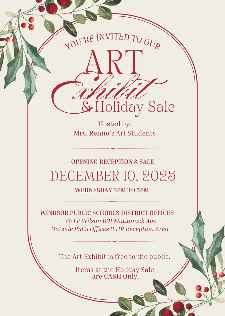 December 10th, 3-5 pm - Holiday Sale and Art Exhibit at Windsor Public Schools!