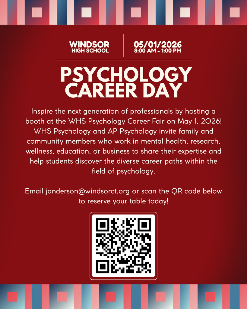 Inspire the next generation of professionals by hosting a booth at the WHS Psychology Career Fair on May 1, 2026! WHS Psychology and AP Psychology invite family and community members who work in mental health, research, wellness, education, or business to share their expertise and help students discover the diverse career paths within the field of psychology.  Email janderson@windsorct.org or scan the QR code below to reserve your table today!
