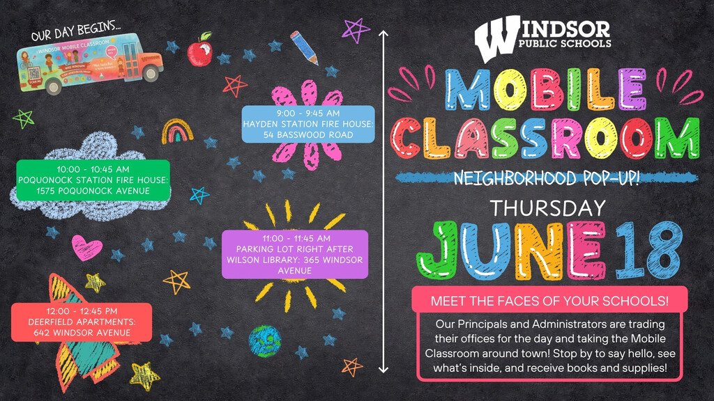 Mobile Classroom Neighborhood Pop-Up: 9:00 am - 54 Basswood Rd, 10:00 am - 1575 Poquonock Ave, 11:00 - 365 Windsor Ave, 12:00 pm - 642 Windsor Ave