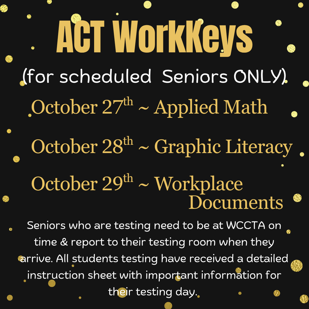 WorkKeys Testing for Scheduled Seniors on October 27th, 28th, & 29th.