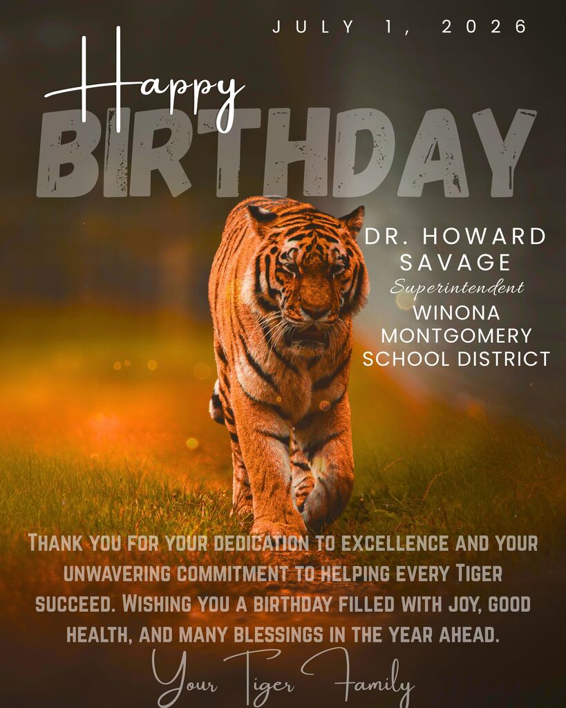Birthday message with tiger image. "Happy Birthday, Dr. Howard Savage, Superintendent, Winona Montgomery School District."