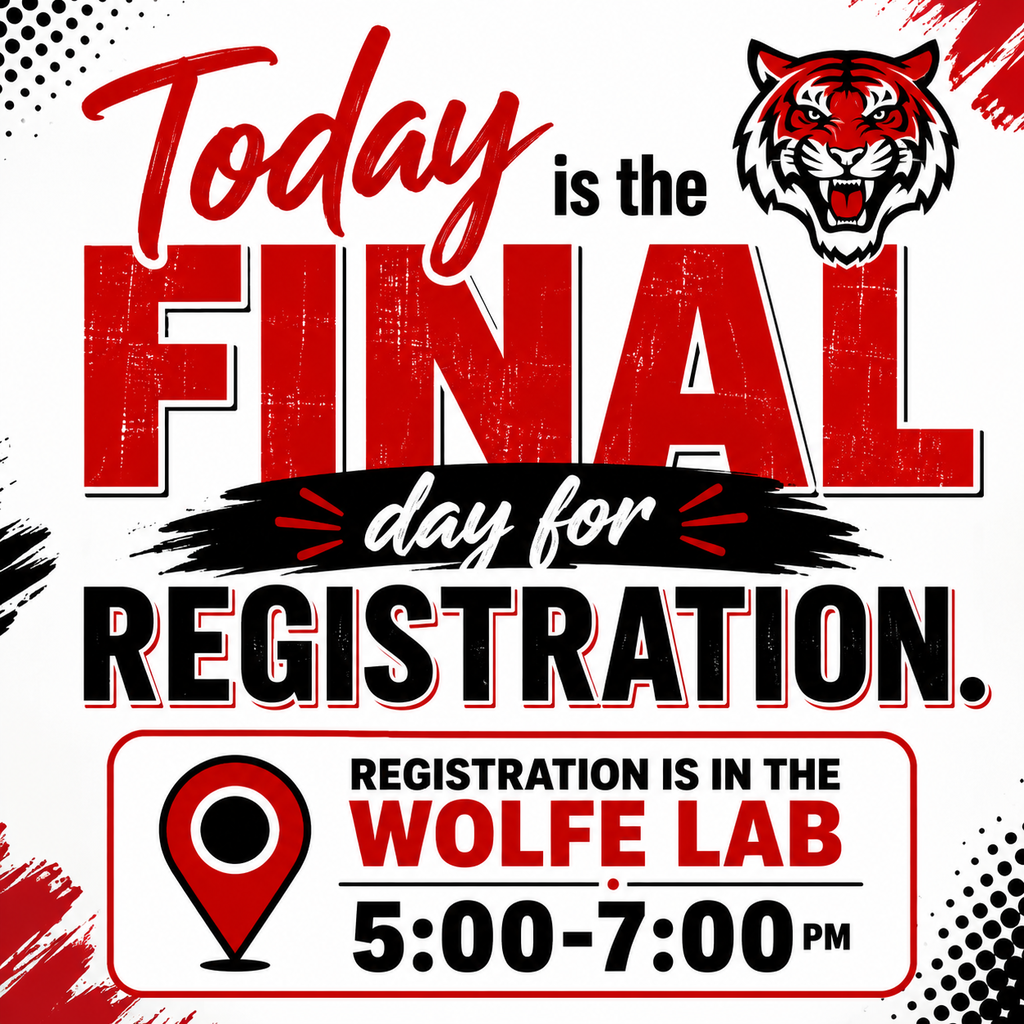 Red and black poster with tiger head, text reads "Today is the final day for registration" and "Registration is in the Wolfe Lab 5:00-7:00 PM"