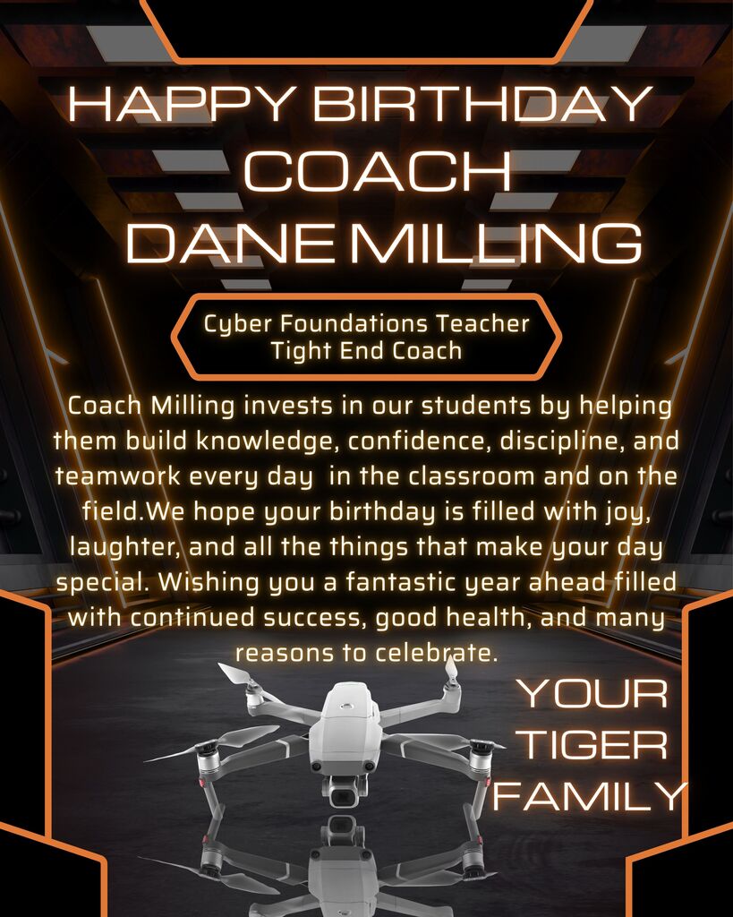 A birthday poster for Coach Dane Milling, featuring a drone and a black and orange background. It highlights his role as a Cyber Foundations Teacher and Tight End Coach.