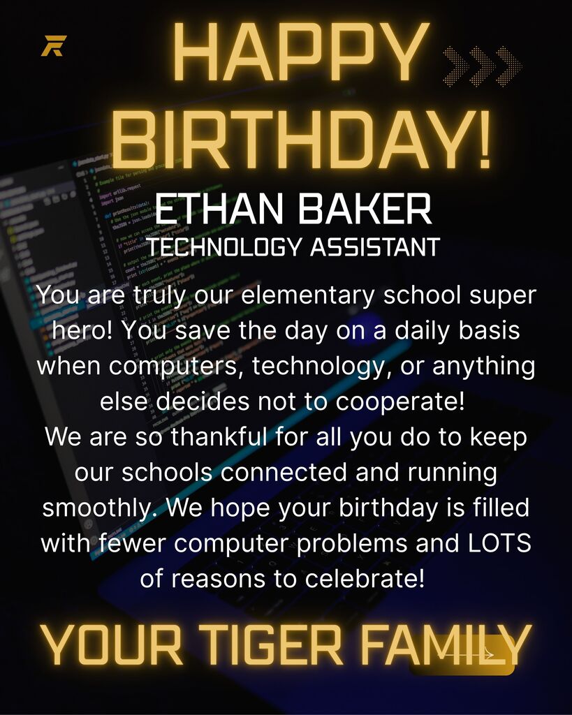 A poster for a birthday message to Ethan Baker, Technology Assistant, with a computer screen in the background.