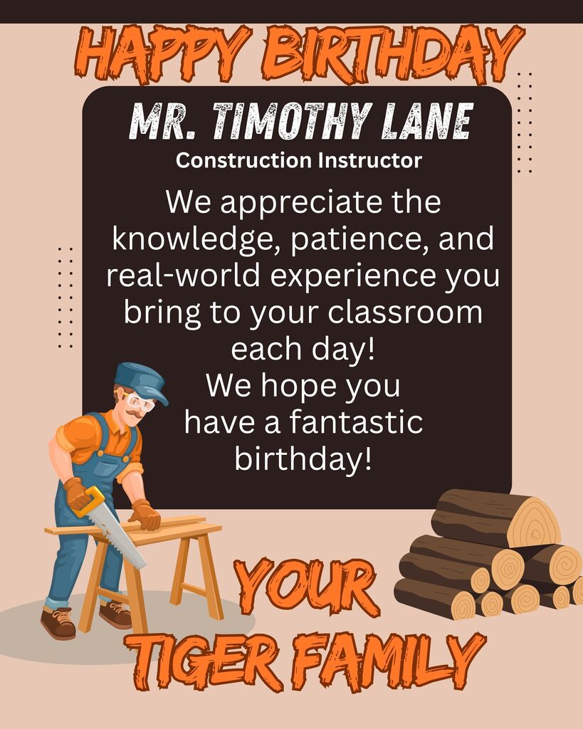 A birthday greeting card shows a man using a saw. Text reads, "Happy Birthday Mr. Timothy Lane, Construction Instructor."
