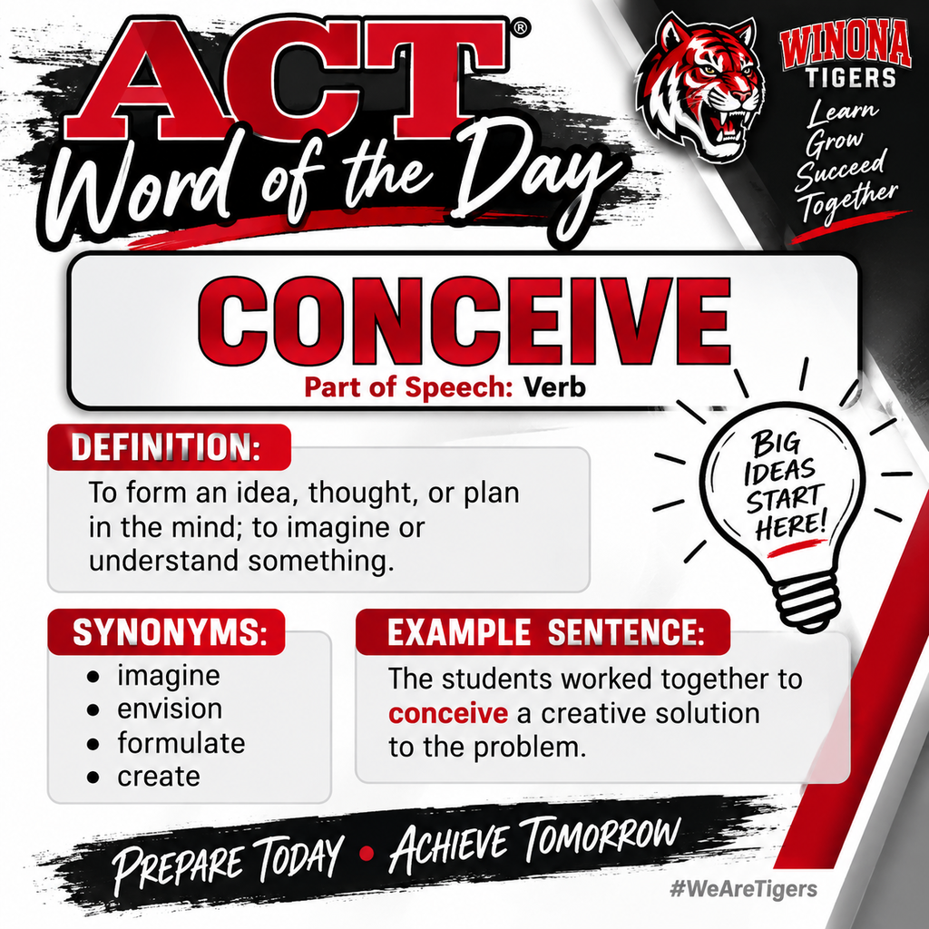 ACT Word of the Day: Conceive. Part of speech: verb. Definition: to form an idea, thought, or plan. Synonyms: imagine, envision, formulate, create.