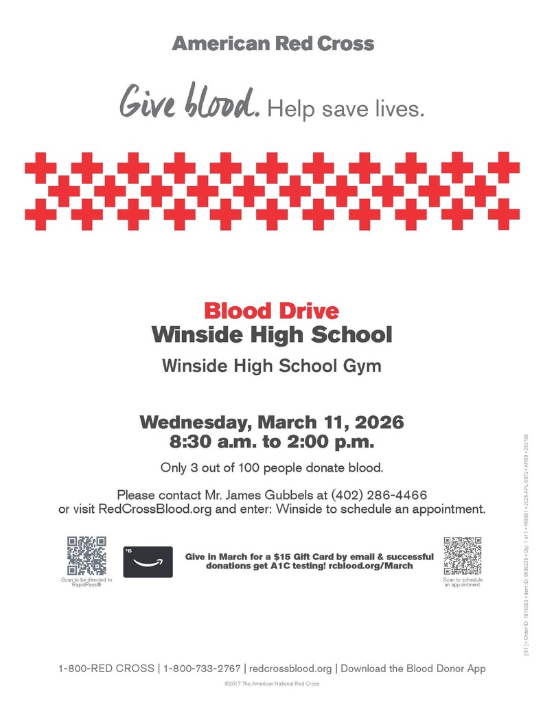 American Red Cross, Give Blood, Blood Drive at Winside High School Gym on Wednesday March 11, 2026 from 8:30am-2:00pm. Only 8 out of 10 people give blood. Please contact Mr. James Gubbels at 402-286-4466 to schedule an appointment or visit redcrossblood.org and enter Winside . Give in March for a $15 gift card by email and successful donations get A1C testing. rcblood.org/March