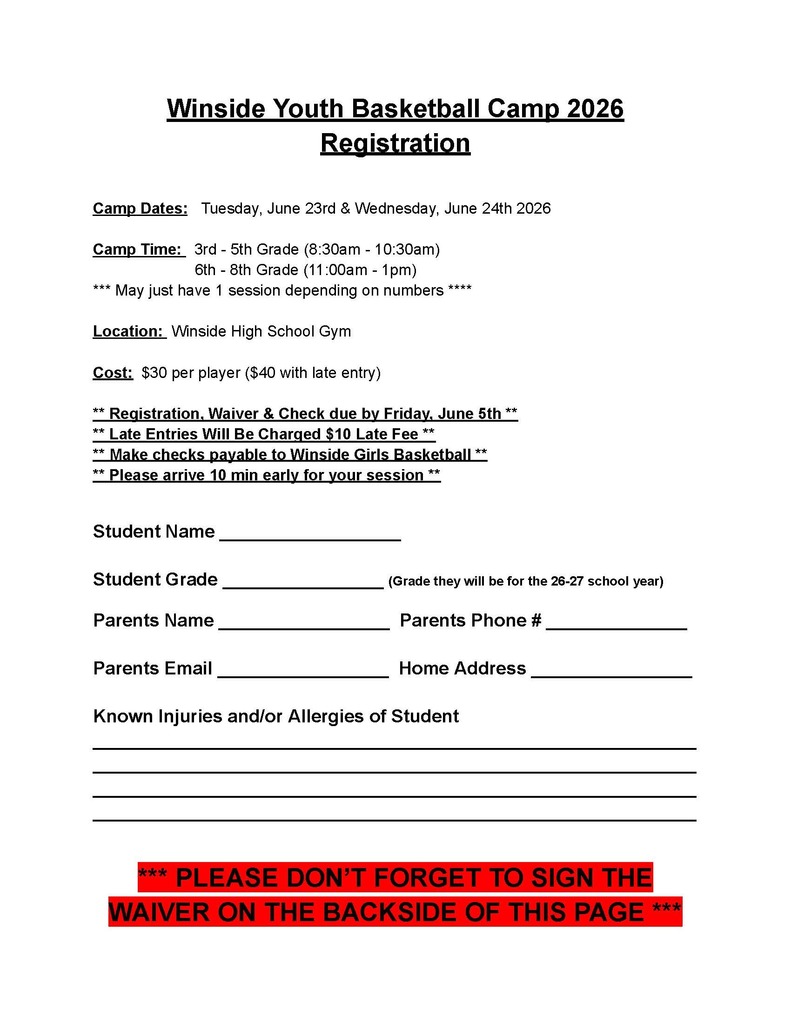 Winside Youth Basketball Camp 2026 Registration Camp Dates: Tuesday, June 23rd & Wednesday, June 24th 2026 Camp Time: 3rd - 5th Grade (8:30am - 10:30am) 6th - 8th Grade (11:00am - 1pm) *** May just have 1 session depending on numbers **** Location: Winside High School Gym Cost: $30 per player ($40 with late entry) ** Registration, Waiver & Check due by Friday, June 5th ** ** Late Entries Will Be Charged $10 Late Fee ** ** Make checks payable to Winside Girls Basketball ** ** Please arrive 10 min early for your session ** Student