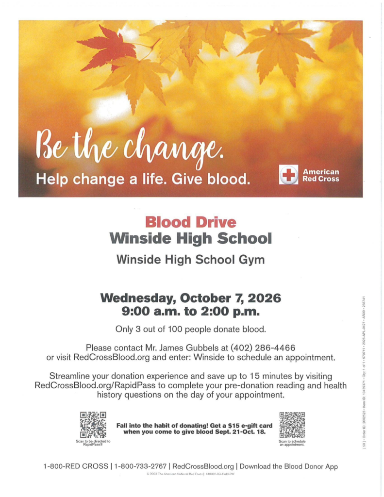 American Red Cross blood drive flyer with autumn leaves and the message “Be the change. Help change a life. Give blood.” The drive takes place at Winside High School Gym on Wednesday, October 7, 2026, from 9:00 a.m. to 2:00 p.m. To schedule an appointment, contact Mr. James Gubbels at (402) 286-4466 or visit RedCrossBlood.org and enter “Winside.” Complete pre-donation reading and health history questions at RedCrossBlood.org/RapidPass on the day of your appointment to save up to 15 minutes. Receive a $15 e-gift card when you come to give blood September 21–October 18. QR codes link to RapidPass and appointment scheduling. The flyer states that only 3 out of 100 people donate blood. Additional resources: 1-800-RED CROSS (1-800-733-2767), RedCrossBlood.org, and the Blood Donor App.