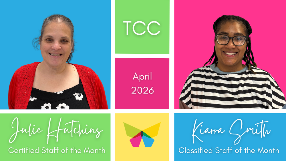 TCC April 2026 photos of  Certified Staff of the month, Julie Hutchins, and classified stall, Kiarra SmithYalina Riveron, classified staff of the month