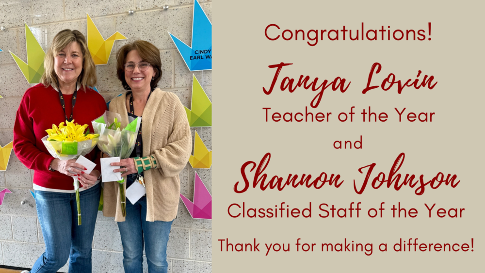 Congratulations Tanya Lovin, Teacher of the Year and Shonnon Johnson Classified staff of the year thank you for making a difference! with a photo  of each