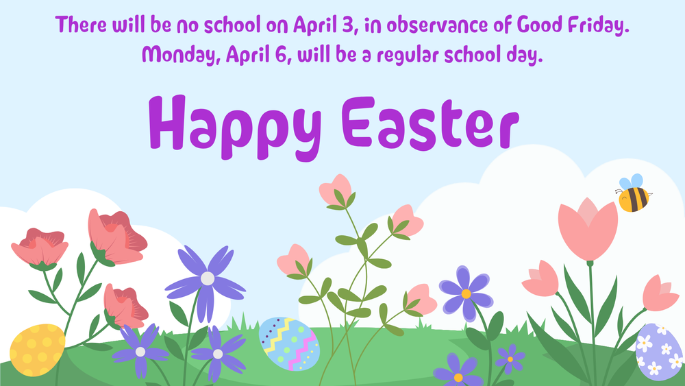Happy Easter, There will be no school on april 3, in observance of Good Friday. Monday, April 6, will be a regular school day.