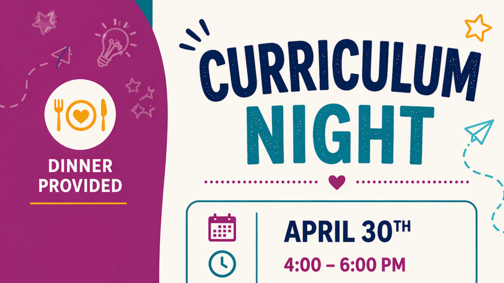 Curriculum Night April 30th, 4-6 pm, dinner provided