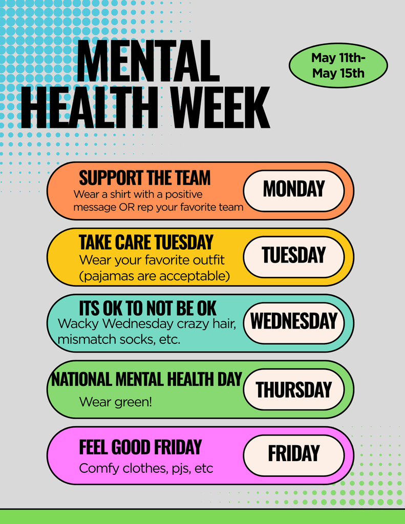 May is Mental Health Awareness Month.  This year's theme is "More Good Days, Together. "  To recognize  Mental Heath Awareness, we are having a MHA spirit week May 11th - 15th.    