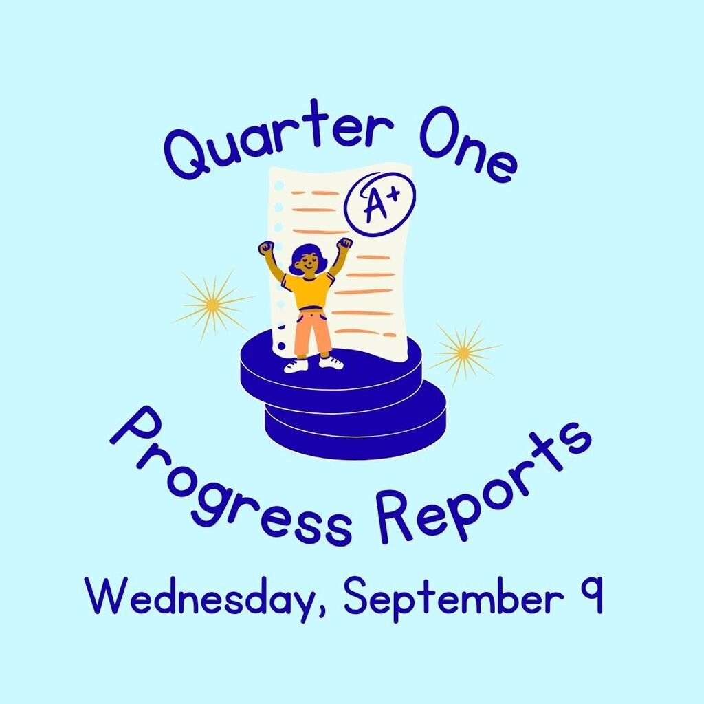 Quarter 1 Progress Reports Wednesday, September 9