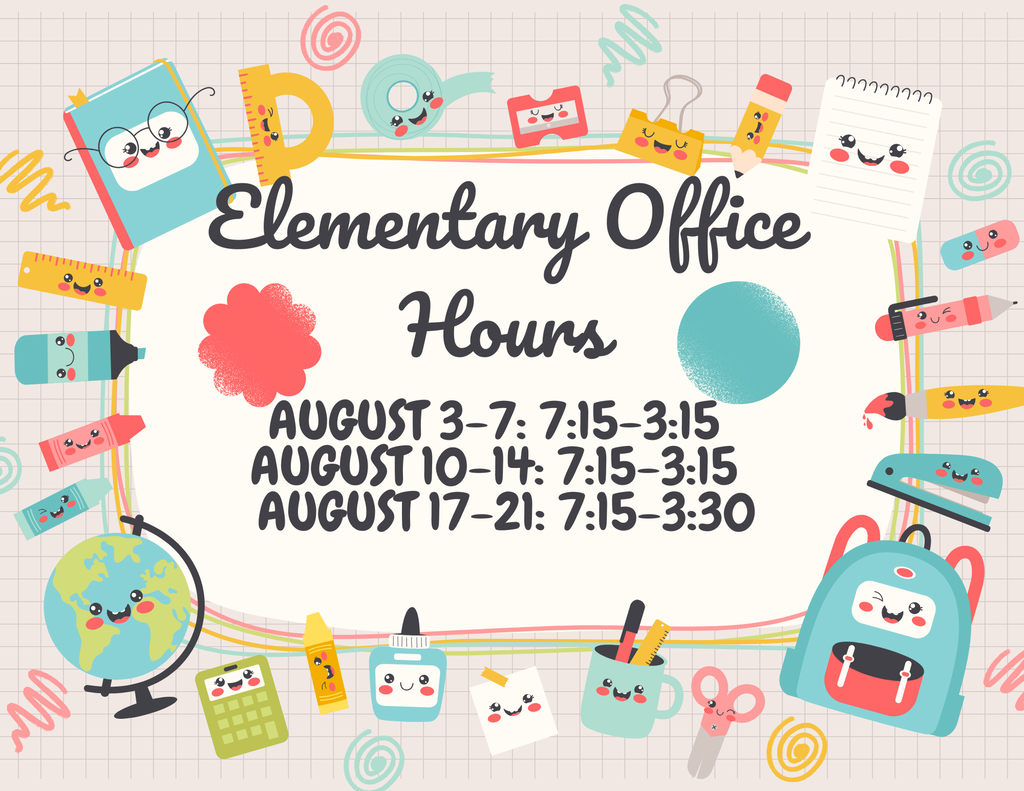 Here are the Office Hours for the Elementary for the remainder of Summer. We're looking forward to the School Year!