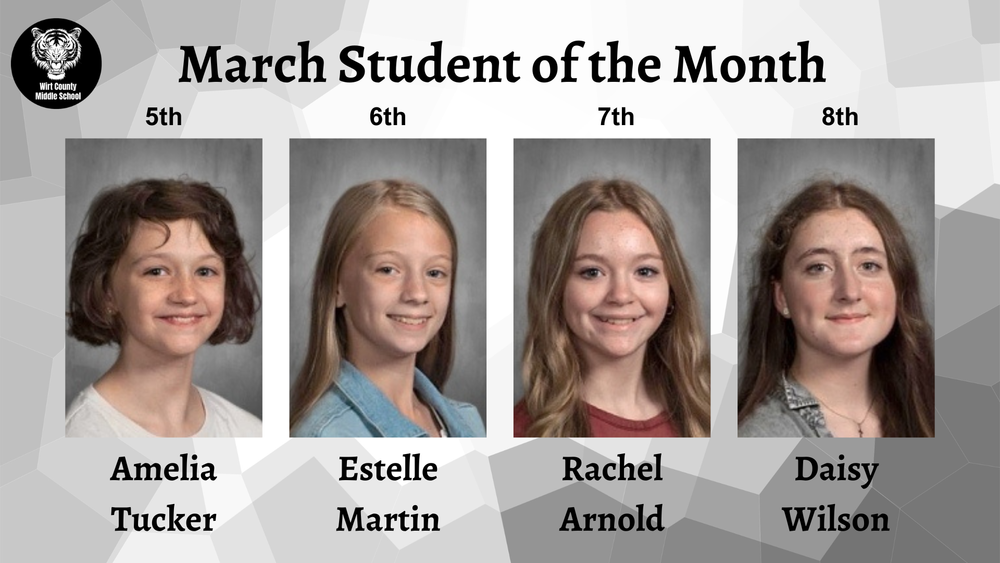 Wirt County Middle School March Students of the Month. The image features portraits of four students arranged by grade level: 5th grade, Amelia Tucker; 6th grade, Estelle Martin; 7th grade, Rachel Arnold; and 8th grade, Daisy Wilson. The school's tiger logo is visible in the top left corner.