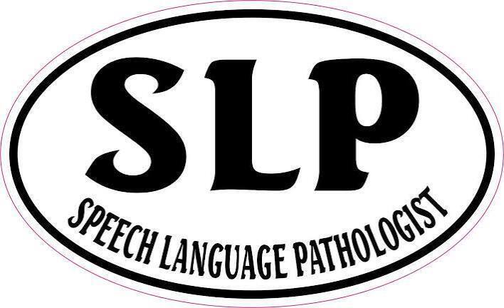It is a white, oval-shaped sticker with a thick black border. The bold, black capital letters SLP are prominently centered over the curved text "SPEECH LANGUAGE PATHOLOGIST"