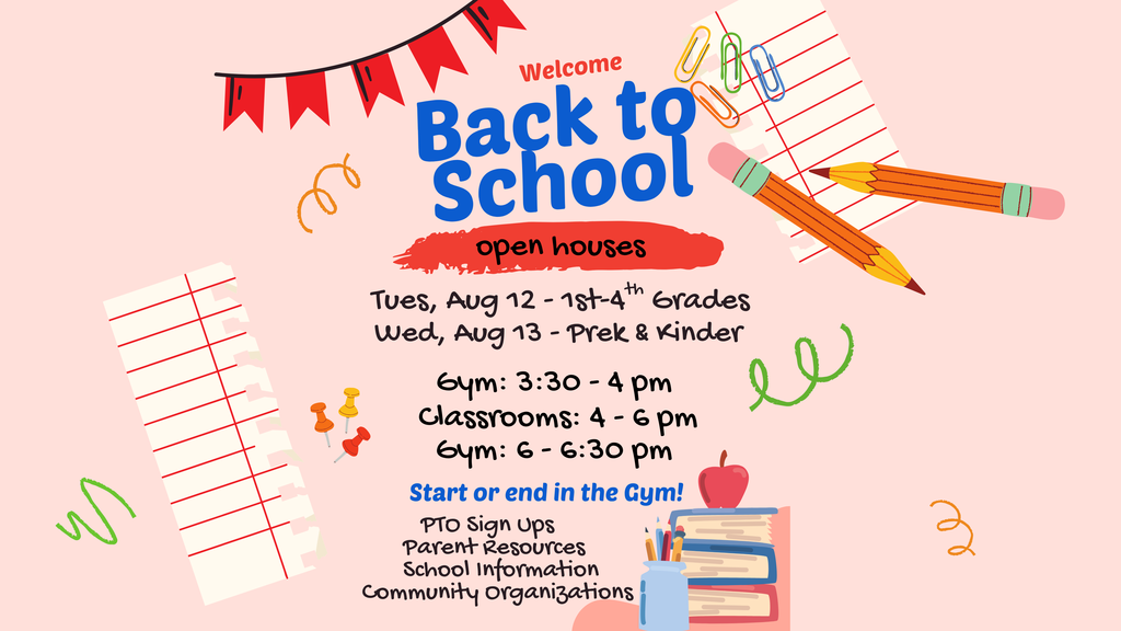 Open Houses August 12 3:30 to 6:30 for 1st-4th Grades & August 13 3:30 to 6:30