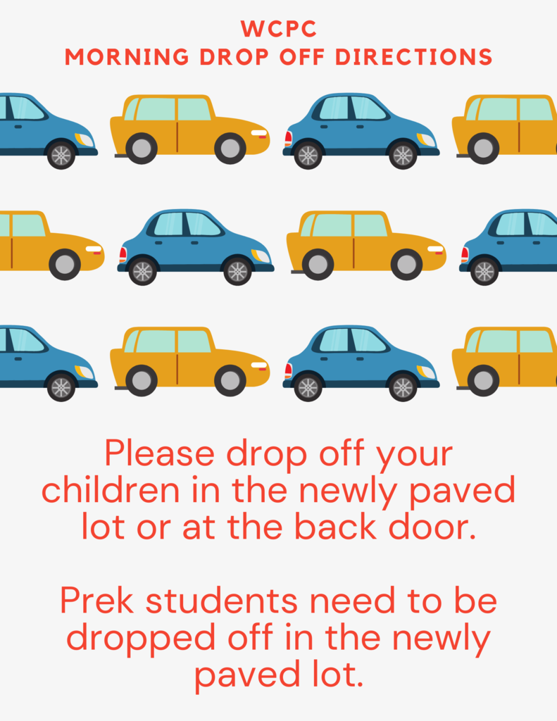 Drop off directions at WCPC - Newly paved lot or back door. Prek in newly paved lot only.